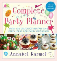 Complete Party Planner - Annabel Karmel