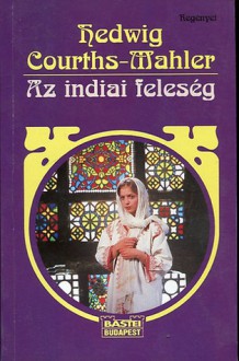 Az indiai feleség (HCM regényei #40) - Hedwig Courths-Mahler, Gizella Kohajda
