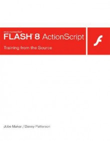 Macromedia Flash 8 ActionScript: Training from the Source - Derek Franklin, Danny Patterson, Erik Bianchi