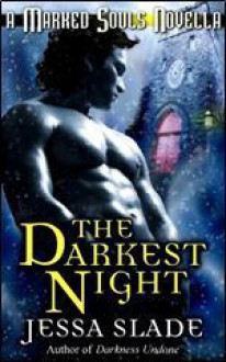 The Darkest Night (A Marked Souls Christmas Novella, #4.5) - Jessa Slade