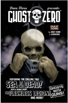 Ghosts with Guns: A Ghost Zero Comic - Dave Flora, Anthony Schiavino