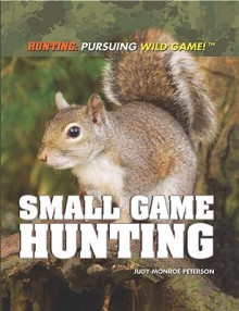 Small Game Hunting - Judy Monroe Peterson