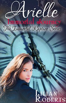 Arielle Immortal Journey (The Immortal Rapture Series Book 5) - Lilian Roberts