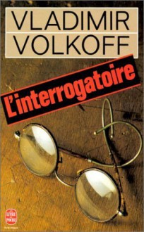 L'Interrogatoire - Vladimir Volkoff