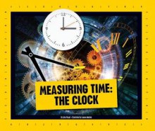 Measuring Time: The Clock - Julia Vogel, Luanne Marten