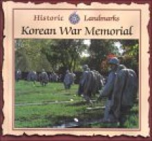 Korean War Memorial: Historic Landmarks - Jason Cooper