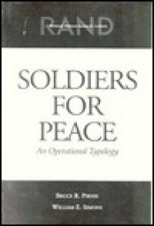 Soldiers for Peace: An Operational Typology - Bruce R. Pirnie, William E. Simons, National Defense Research Institute Staff