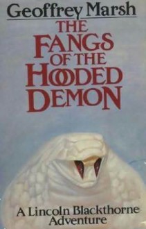 The Fangs of the Hooded Demon: A Lincoln Blackthorne Adventure - Geoffrey Marsh