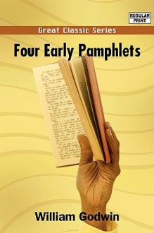 Four Early Pamphlets - William Godwin