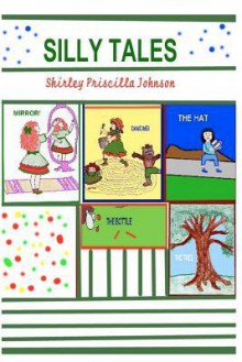 Silly Tales - Shirley Priscilla Johnson