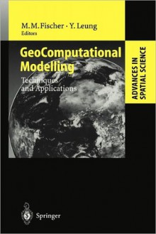 Geocomputational Modelling: Techniques and Applications - Manfred M. Fischer, Yee Leung