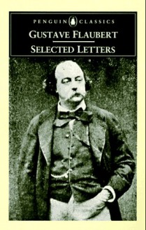 Selected Letters (Penguin Classics) - Gustave Flaubert, Geoffrey Wall