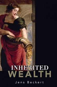 Inherited Wealth - Jens Beckert, Thomas Dunlap