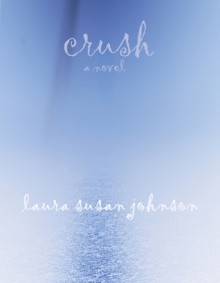 crush - Laura Susan Johnson