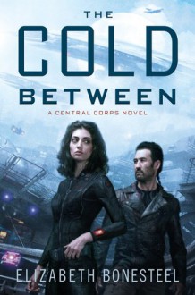 The Cold Between - Elizabeth Bonesteel