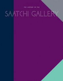 History of the Saatchi Gallery - Richard Cork, Richard Cork, Brian Sewell