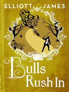 Bulls Rush In (Pax Arcana) - Elliott James