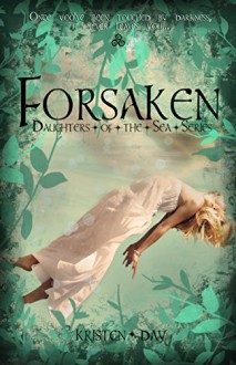 Forsaken (Book #1) (Daughters of the Sea) - Kristen Day, Stacy Sanford