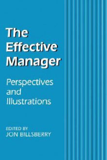 The Effective Manager: Perspectives and Illustrations - Jon Billsberry