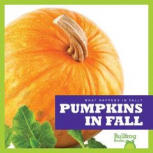 Pumpkins in Fall - Mari C. Schuh