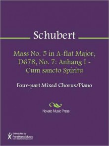 Mass No. 5 in A-flat Major, D678, No. 7: Anhang I - Cum sancto Spiritu - Franz Schubert