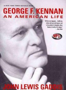 George F. Kennan: An American Life - John Lewis Gaddis, Malcolm Hilgartner