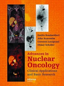 Advances in Nuclear Oncology: Diagnosis and Therapy - Emilio Bombardieri, John Buscombe, Otmar Schober, Giovanni Lucignani