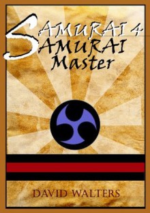 Samurai's Apprentice 4: Samurai Master (The Samurai Series) - David Walters