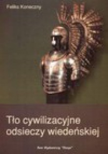 Tło cywilizacyjne odsieczy wiedeńskiej - Feliks Koneczny