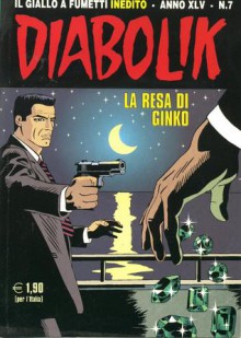 Diabolik anno XLV n. 7: La resa di Ginko - Mario Gomboli, Paolo Zaniboni, Giorgio Montorio, Tito Faraci, Patricia Martinelli, Angelo Maria Ricci, Sergio Zaniboni