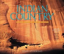 Indian Country: Sacred Ground, Native Peoples - John Annerino