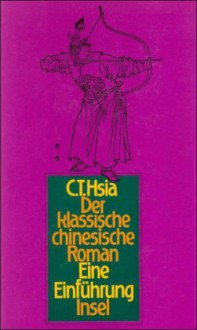 Der klassische chinesische Roman: Eine Einführung - Chih-Tsing Hsia, Eike Schönfeld, Helmut Martin