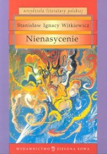 Nienasycenie - Stanisław Ignacy Witkiewicz