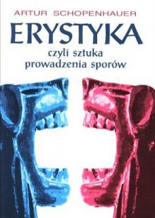 Erystyka czyli sztuka prowadzenia sporów - Arthur Schopenhauer