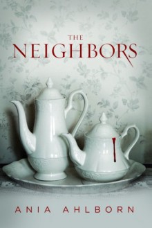 The Neighbors - Ania Ahlborn