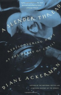 A Slender Thread - Diane Ackerman