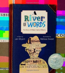 A River of Words: The Story of William Carlos Williams - Jennifer Fisher Bryant, Melissa Sweet