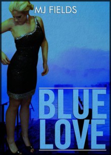 Blue Love (Love #1) - M.J. Fields