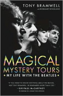 Magical Mystery Tours: My Life with the Beatles - Tony Bramwell, Rosemary Kingsland