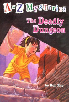 The Deadly Dungeon (A to Z Mysteries) - Ron Roy