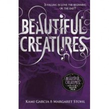 Beautiful Creatures (Caster Chronicles, #1) - Kami Garcia