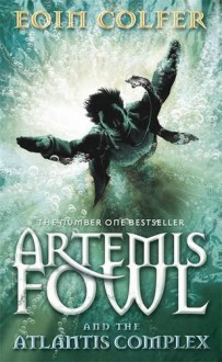 Artemis Fowl: The Atlantis Complex - Eoin Colfer