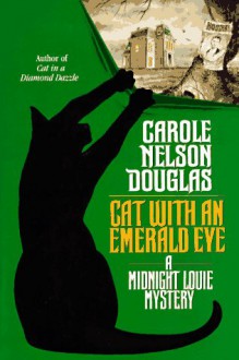 Cat With an Emerald Eye: A Midnight Louie Mystery - Carole Nelson Douglas