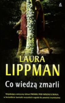 Co wiedzą zmarli - Laura Lippman