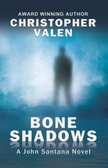 Bone Shadows (John Santana) - Christopher Valen