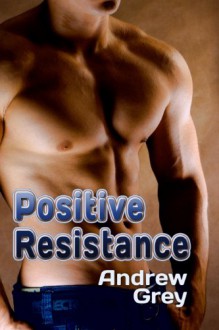 Positive Resistance - Andrew Grey