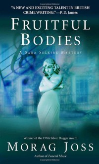 Fruitful Bodies - Morag Joss