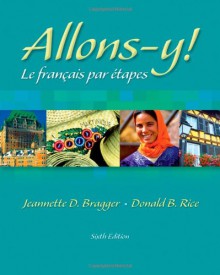 Allons-y! Le Français par étapes (with Audio CD) - Jeannette D. Bragger, Donald B. Rice