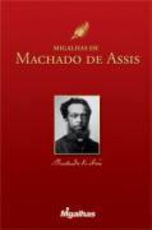 Migalhas de Machado de Assis - Machado de Assis