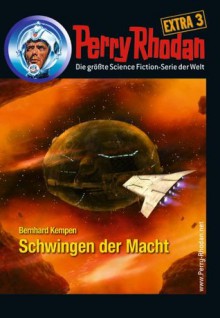 Perry Rhodan-Extra 3: Schwingen der Macht (German Edition) - Bernhard Kempen